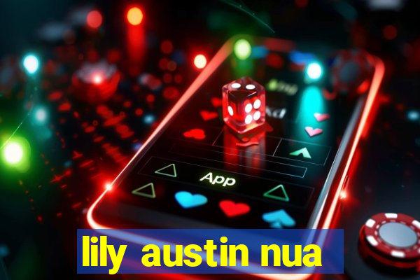 lily austin nua